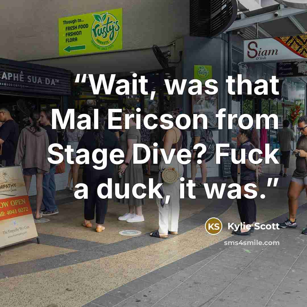 “Wait, was that Mal Ericson from Stage Dive? Fuck a duck, it was.” quote by Kylie Scott