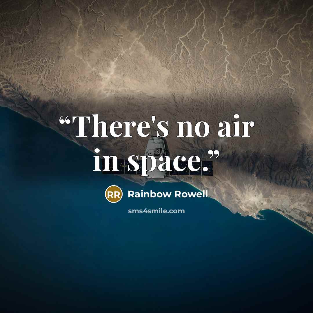 “There's no air in space.” quote by Rainbow Rowell