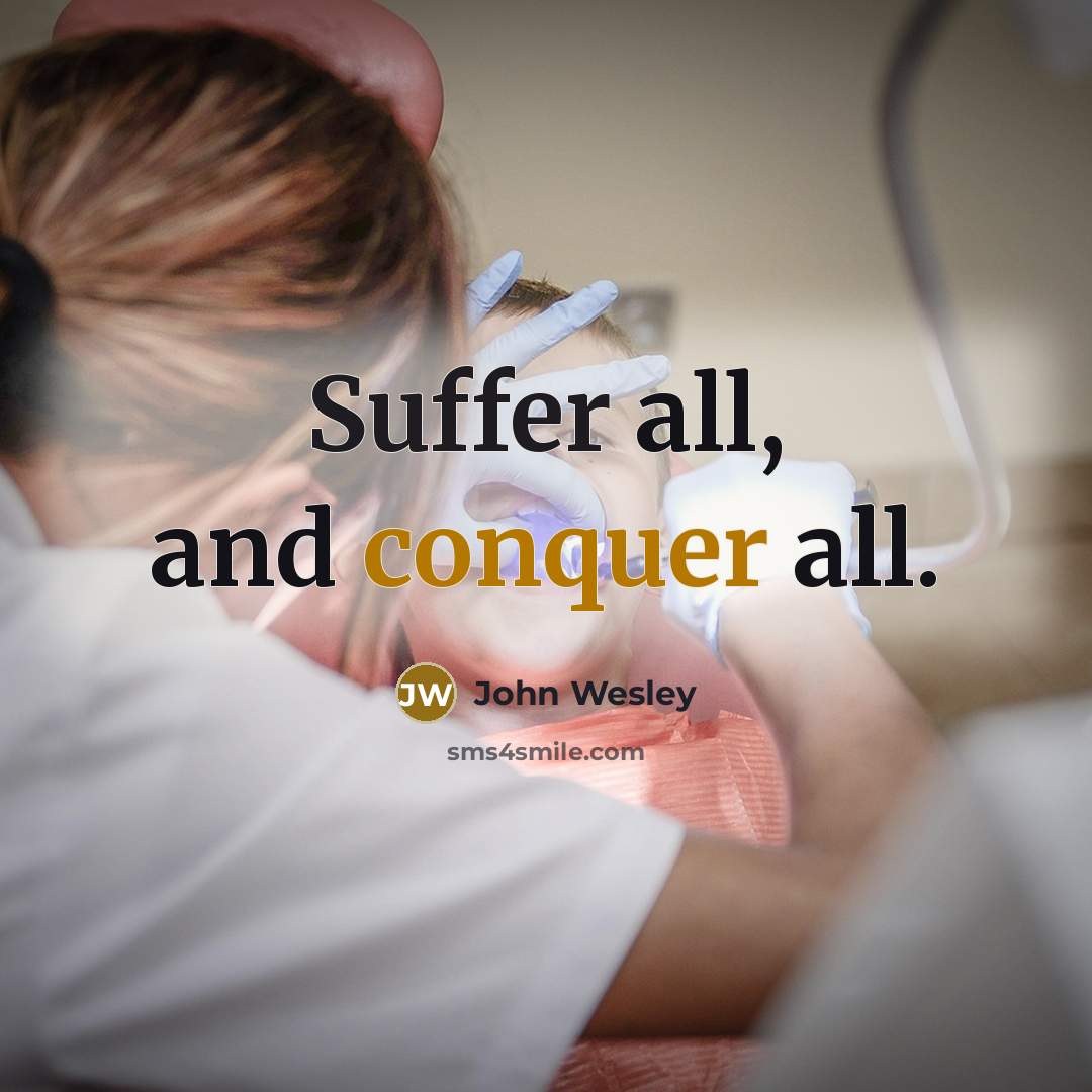 “Suffer all, and conquer all.” quote by John Wesley
