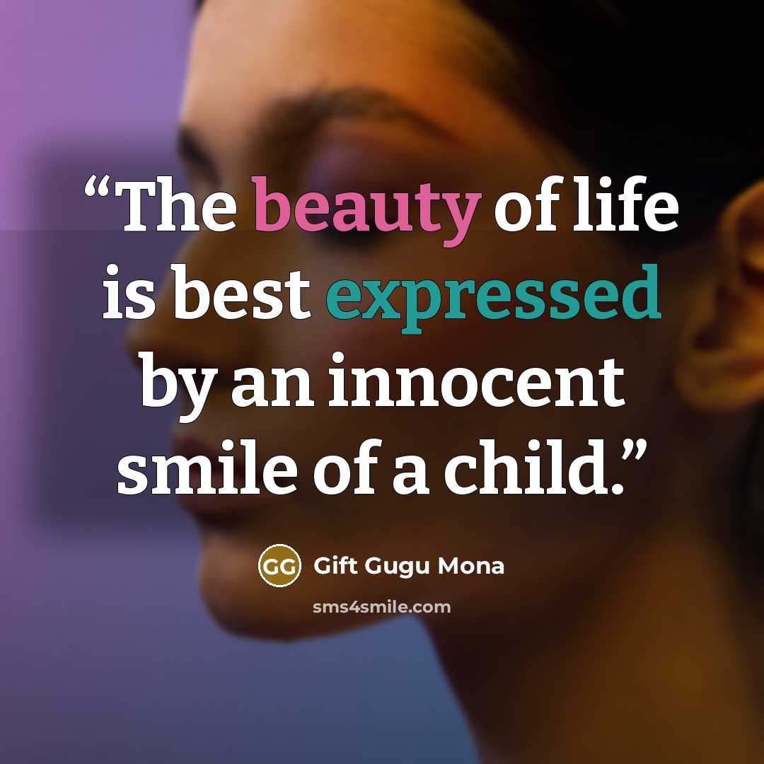 “The beauty of life is best expressed by an innocent smile of a child.” quote by Gift Gugu Mona