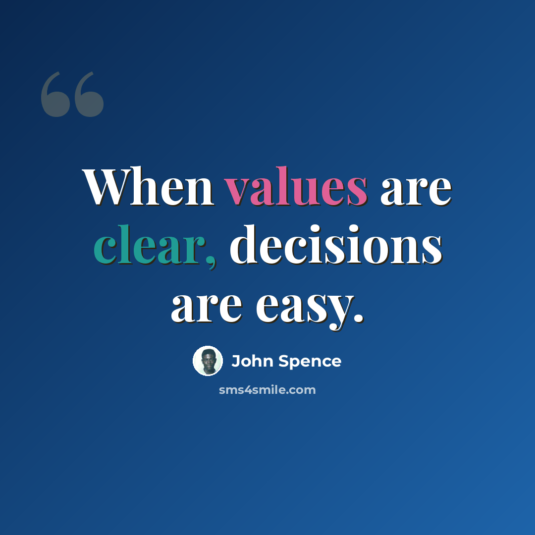 “When values are clear, decisions are easy.” quote by John Spence