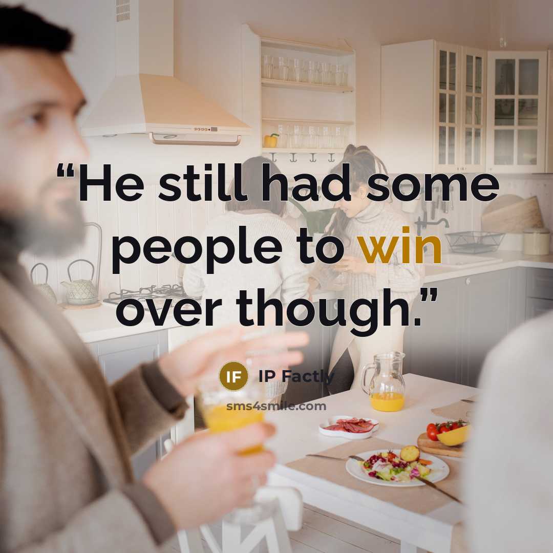 “He still had some people to win over though.” quote by IP Factly
