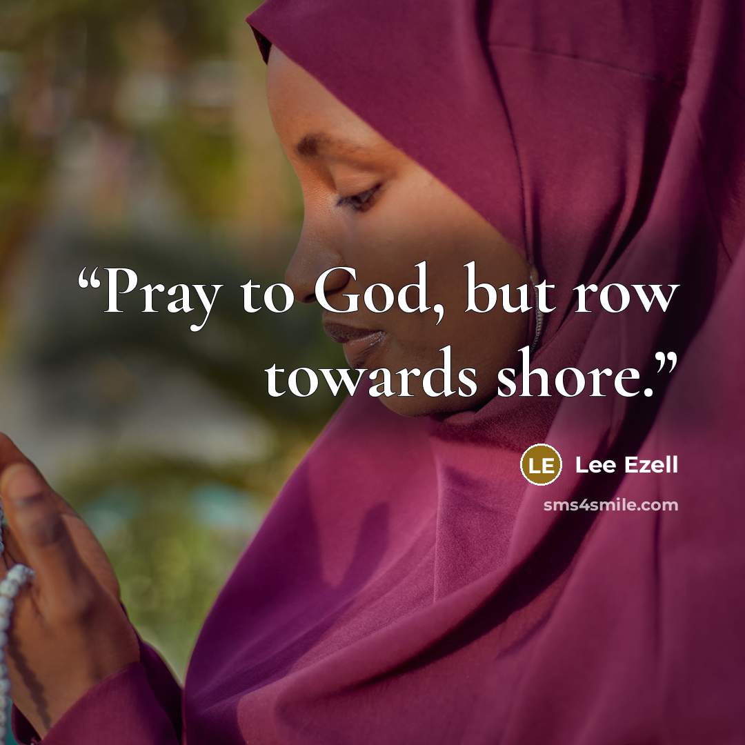 “Pray to God, but row towards shore.” quote by Lee Ezell