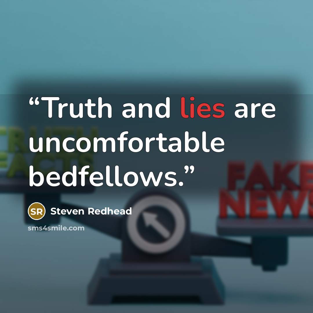 “Truth and lies are uncomfortable bedfellows.” quote by Steven Redhead