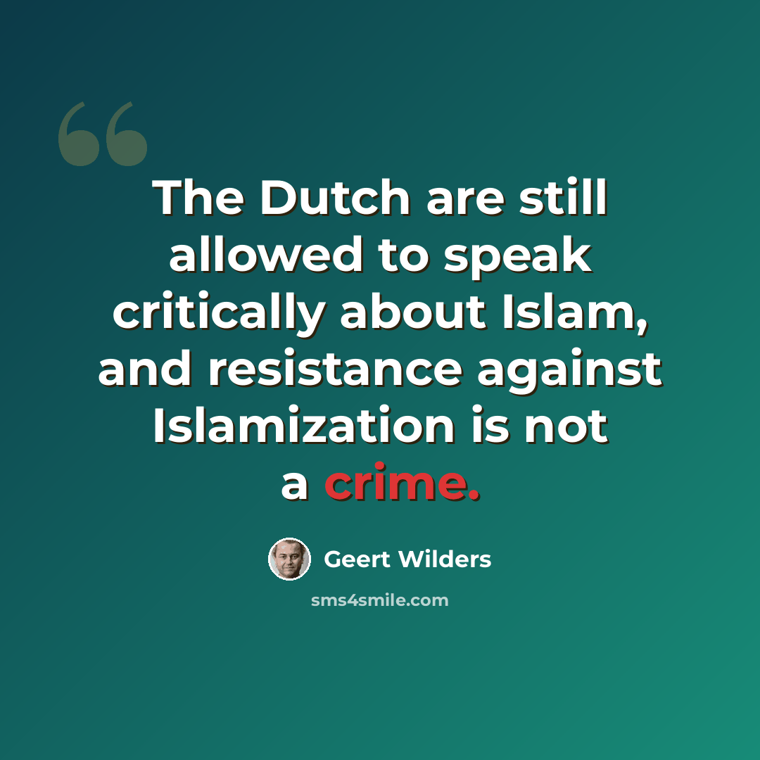 “The Dutch are still allowed to speak critically about Islam, and resistance against Islamization is not a crime.” quote by Geert Wilders