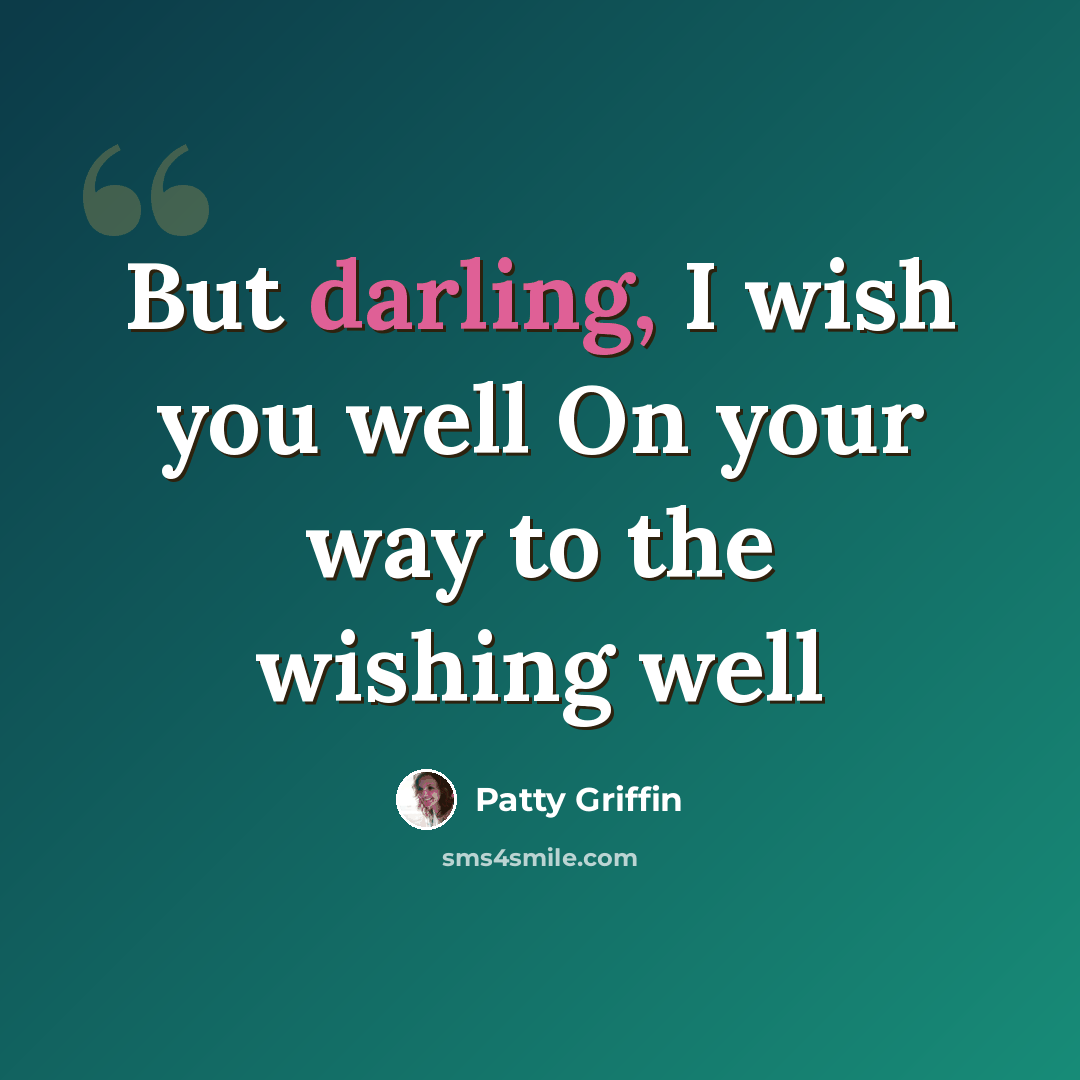 “But darling, I wish you well On your way to the wishing well” quote by Patty Griffin
