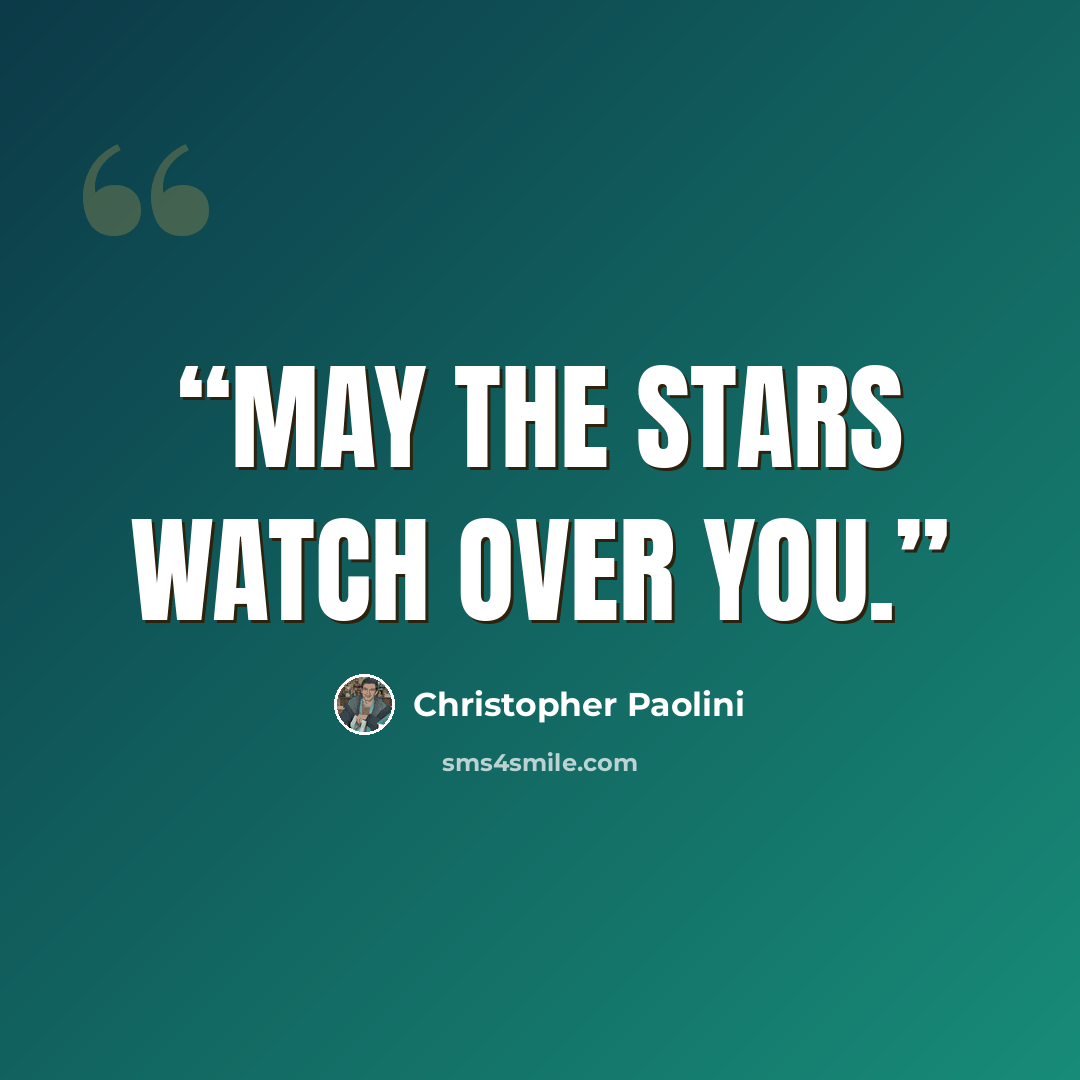 “May the stars watch over you.” quote by Christopher Paolini