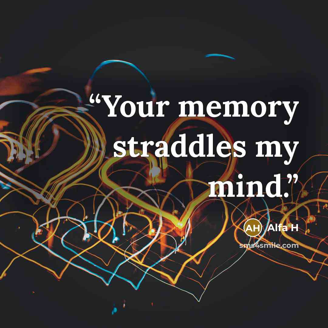“Your memory straddles my mind.” quote by Alfa H