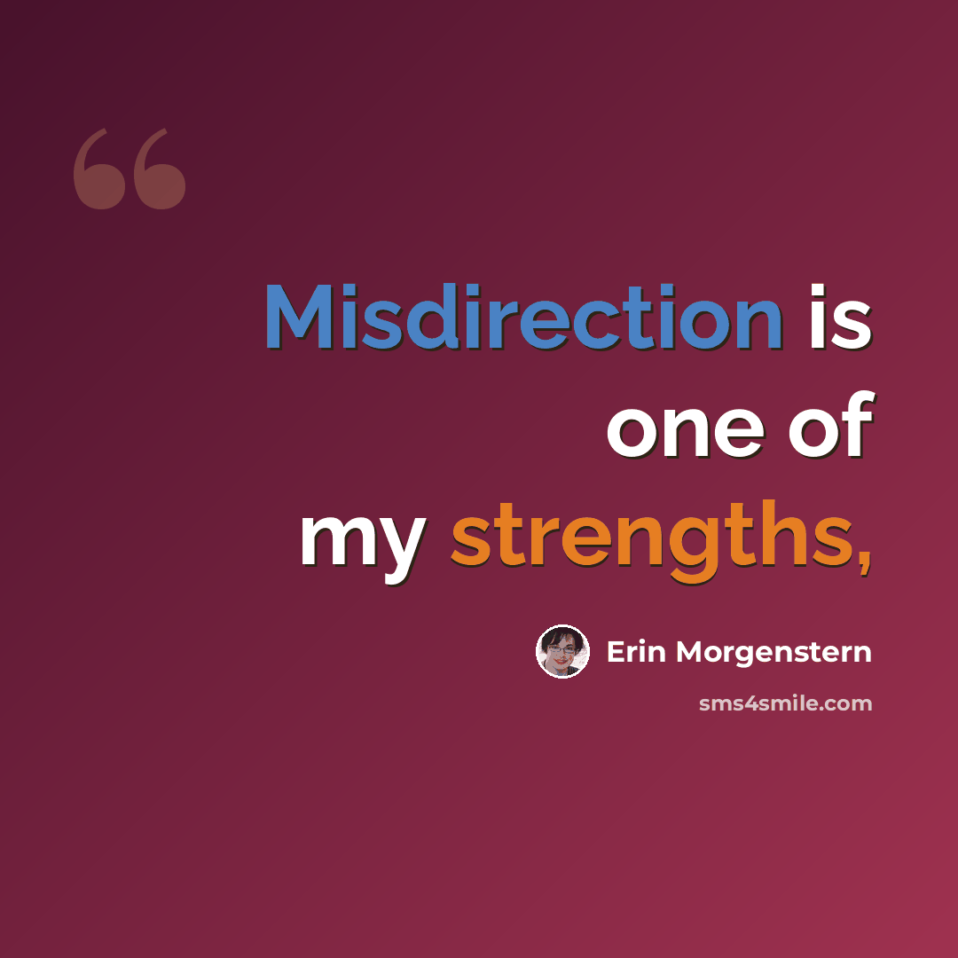 “Misdirection is one of my strengths,” quote by Erin Morgenstern