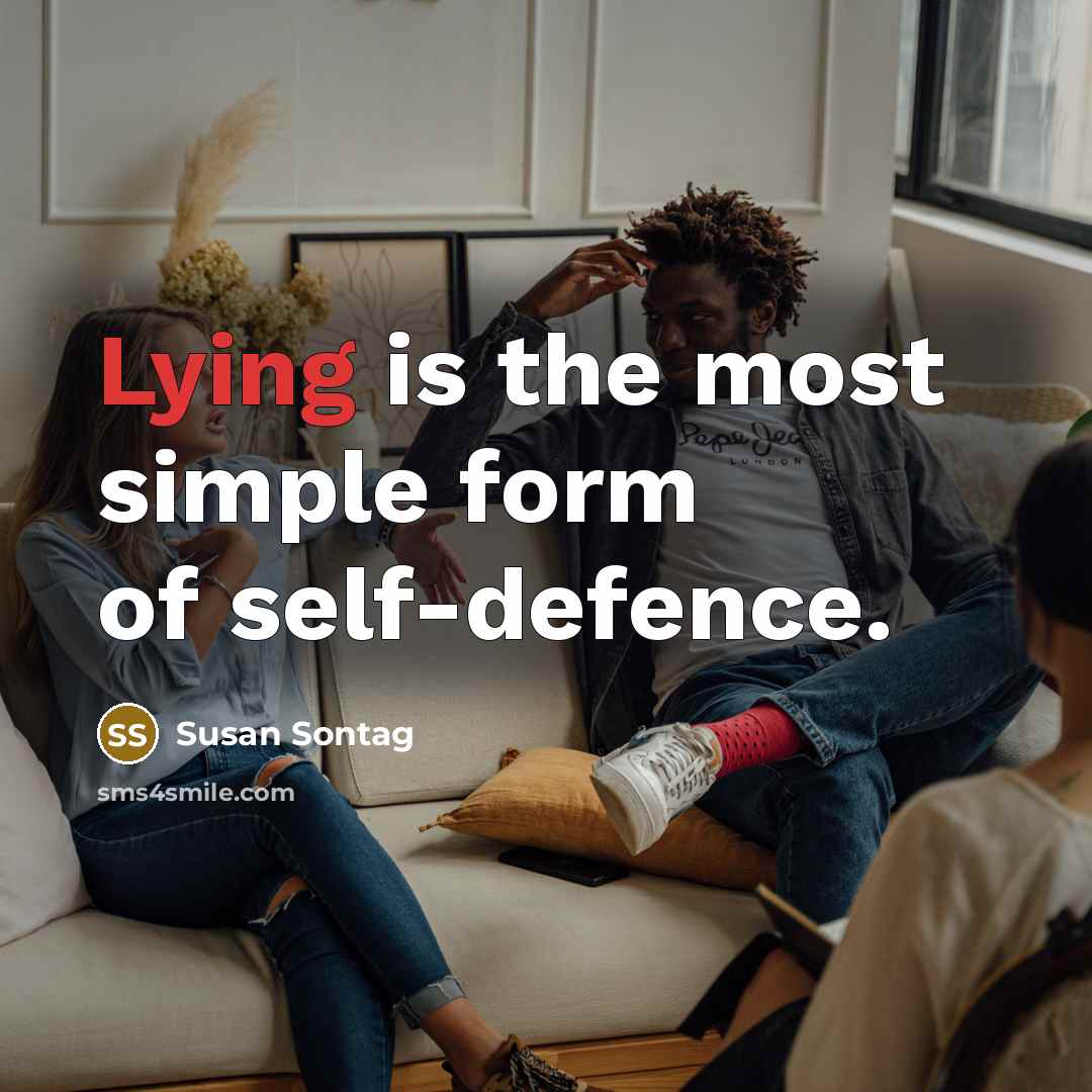“Lying is the most simple form of self-defence.” quote by Susan Sontag