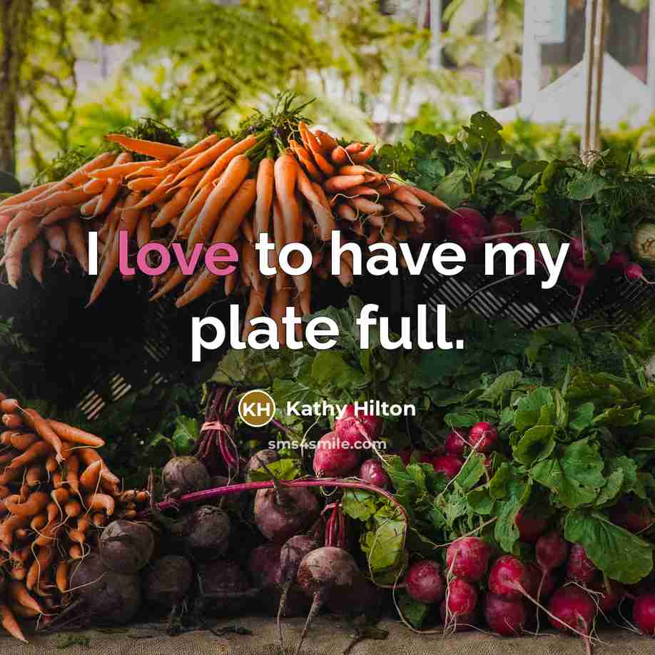 “I love to have my plate full.” quote by Kathy Hilton