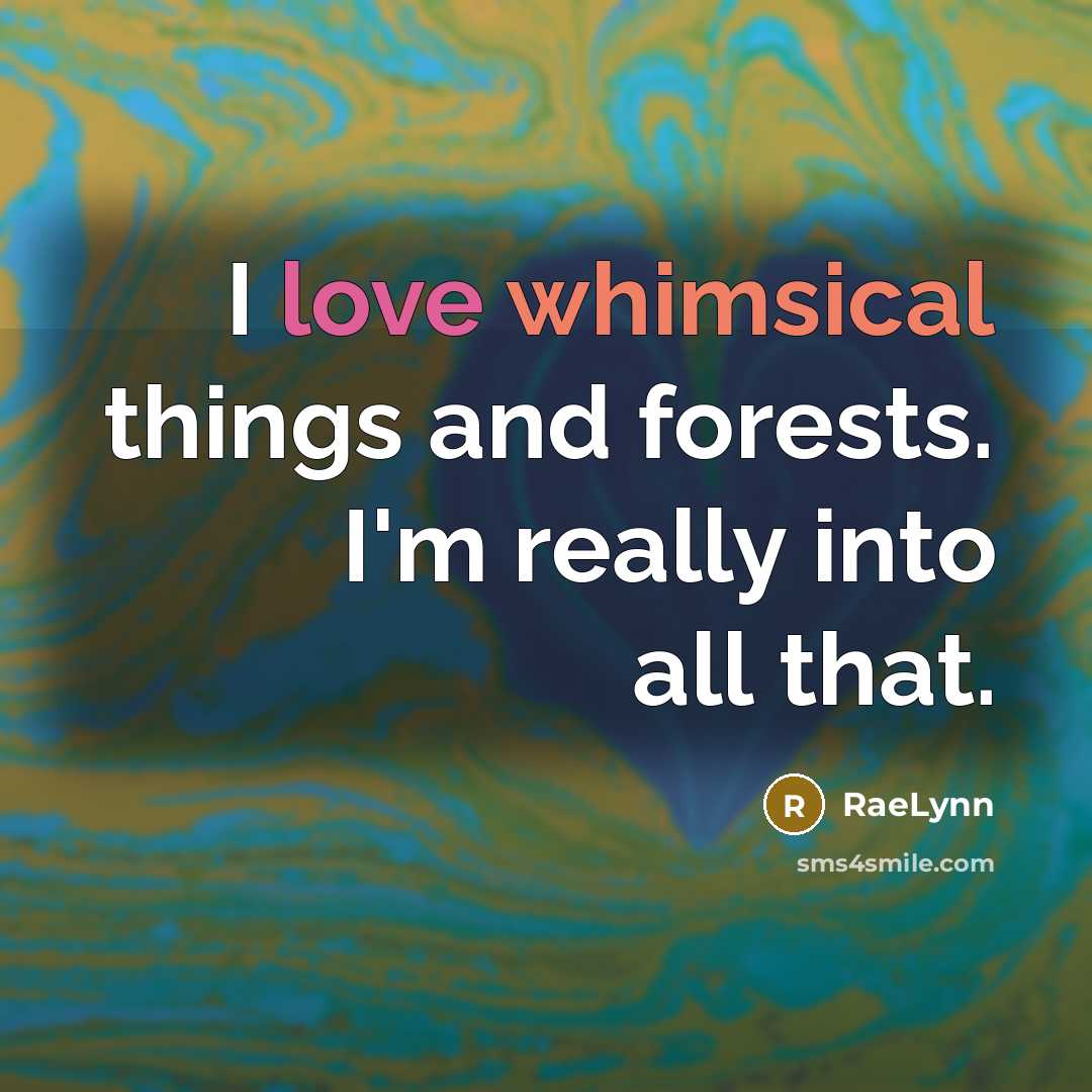 “I love whimsical things and forests. I'm really into all that.” quote by RaeLynn