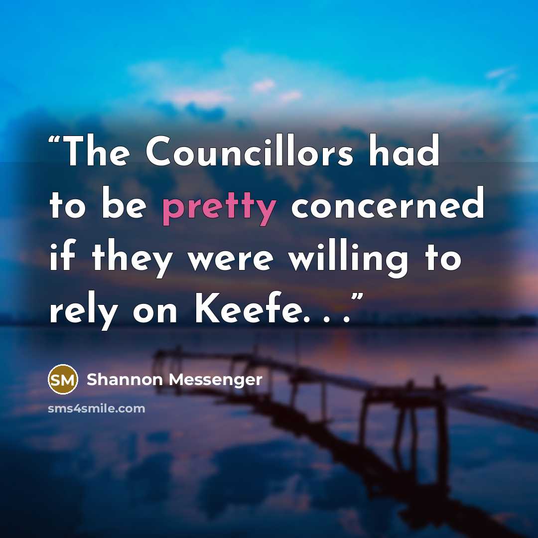 “The Councillors had to be pretty concerned if they were willing to rely on Keefe. . .” quote by Shannon Messenger