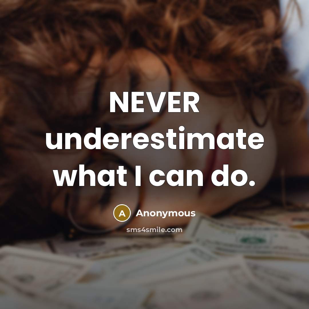 “NEVER underestimate what I can do.” quote by Anonymous