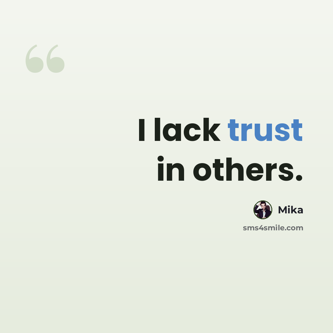 “I lack trust in others.” quote by Mika