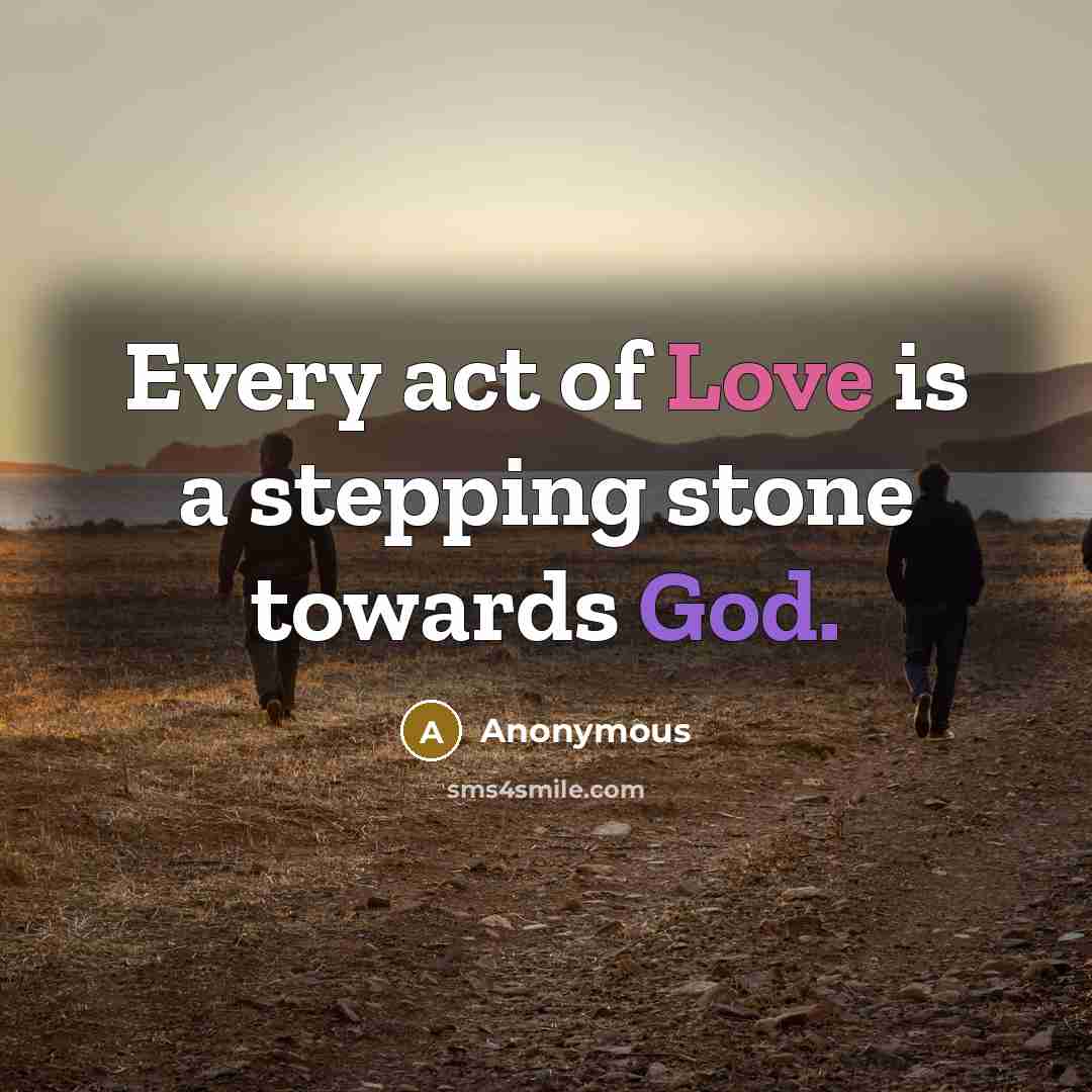 “Every act of Love is a stepping stone towards God.” quote by Anonymous