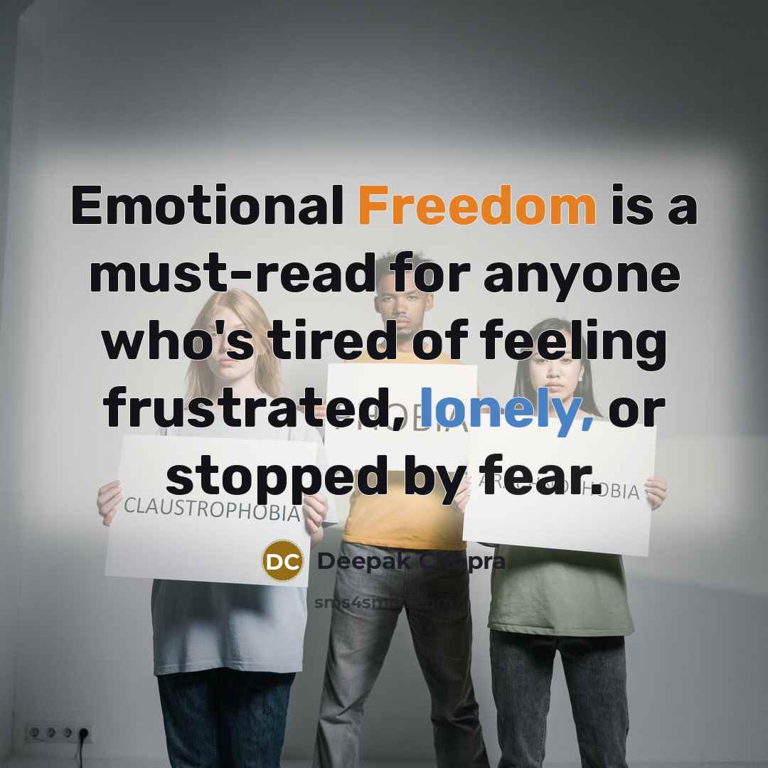“Emotional Freedom is a must-read for anyone who's tired of feeling frustrated, lonely, or stopped by fear.” quote by Deepak Chopra