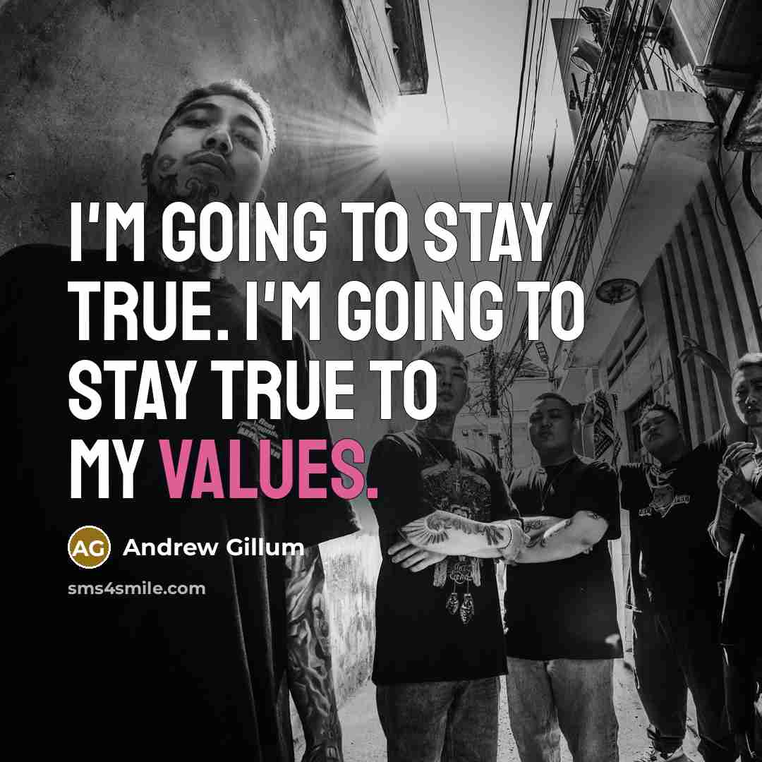 “I'm going to stay true. I'm going to stay true to my values.” quote by Andrew Gillum