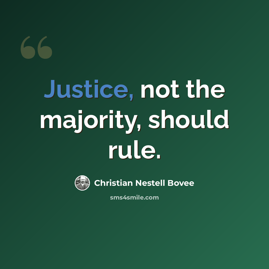“Justice, not the majority, should rule.” quote by Christian Nestell Bovee