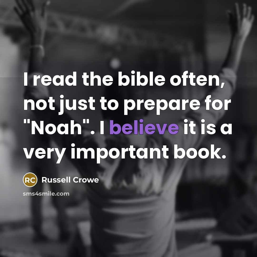 “I read the bible often, not just to prepare for "Noah". I believe it is a very important book.” quote by Russell Crowe