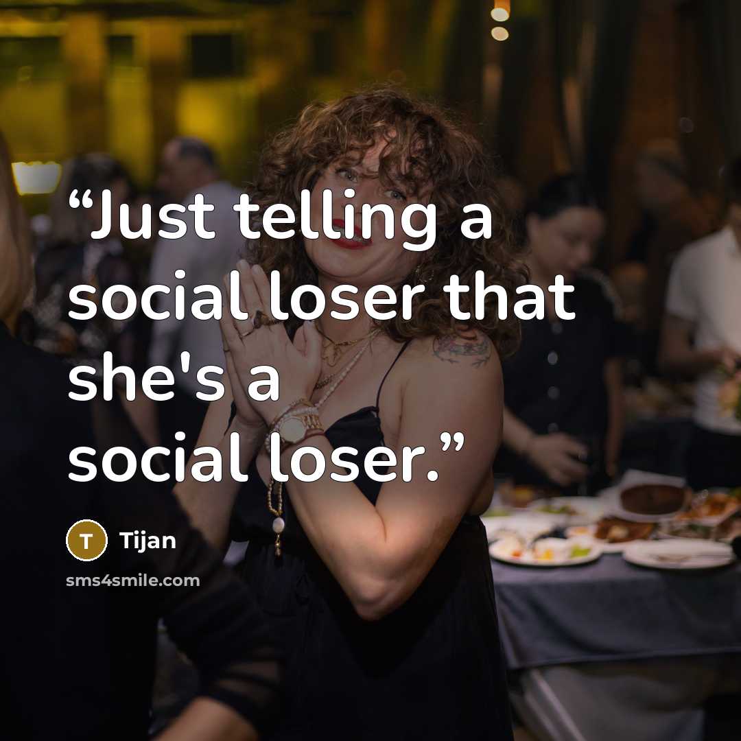 “Just telling a social loser that she's a social loser.” quote by Tijan