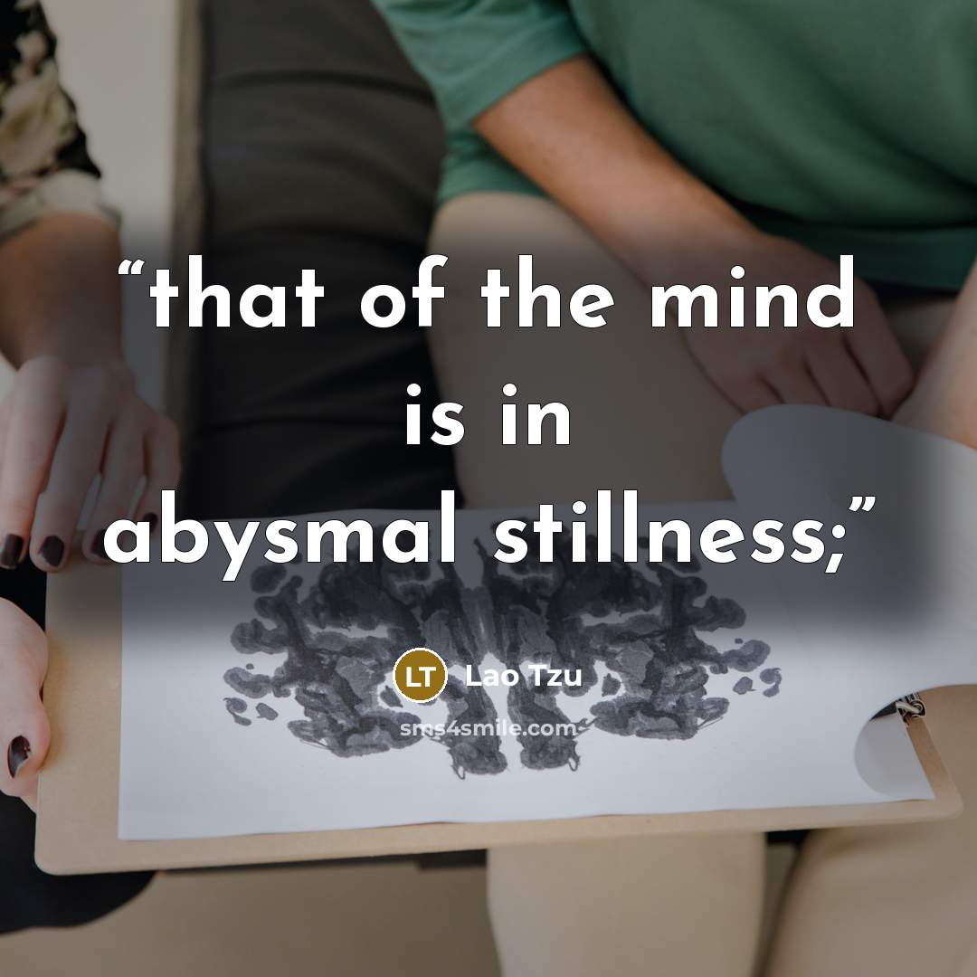 “that of the mind is in abysmal stillness;” quote by Lao Tzu