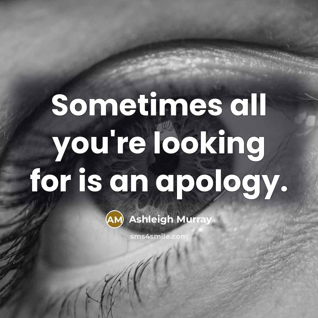 “Sometimes all you're looking for is an apology.” quote by Ashleigh Murray