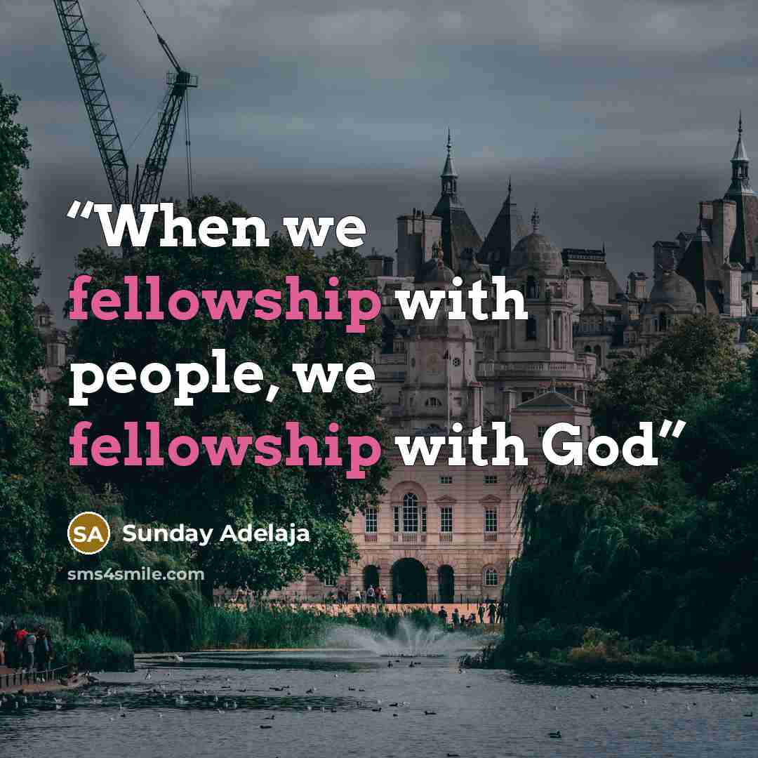 “When we fellowship with people, we fellowship with God” quote by Sunday Adelaja