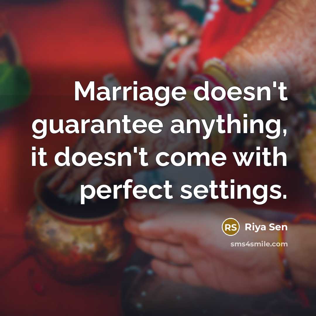 “Marriage doesn't guarantee anything, it doesn't come with perfect settings.” quote by Riya Sen