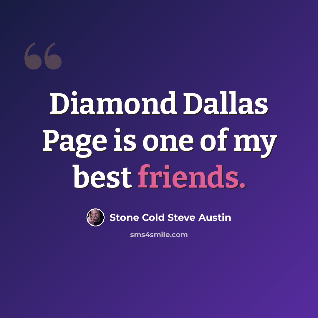 “Diamond Dallas Page is one of my best friends.” quote by Stone Cold Steve Austin