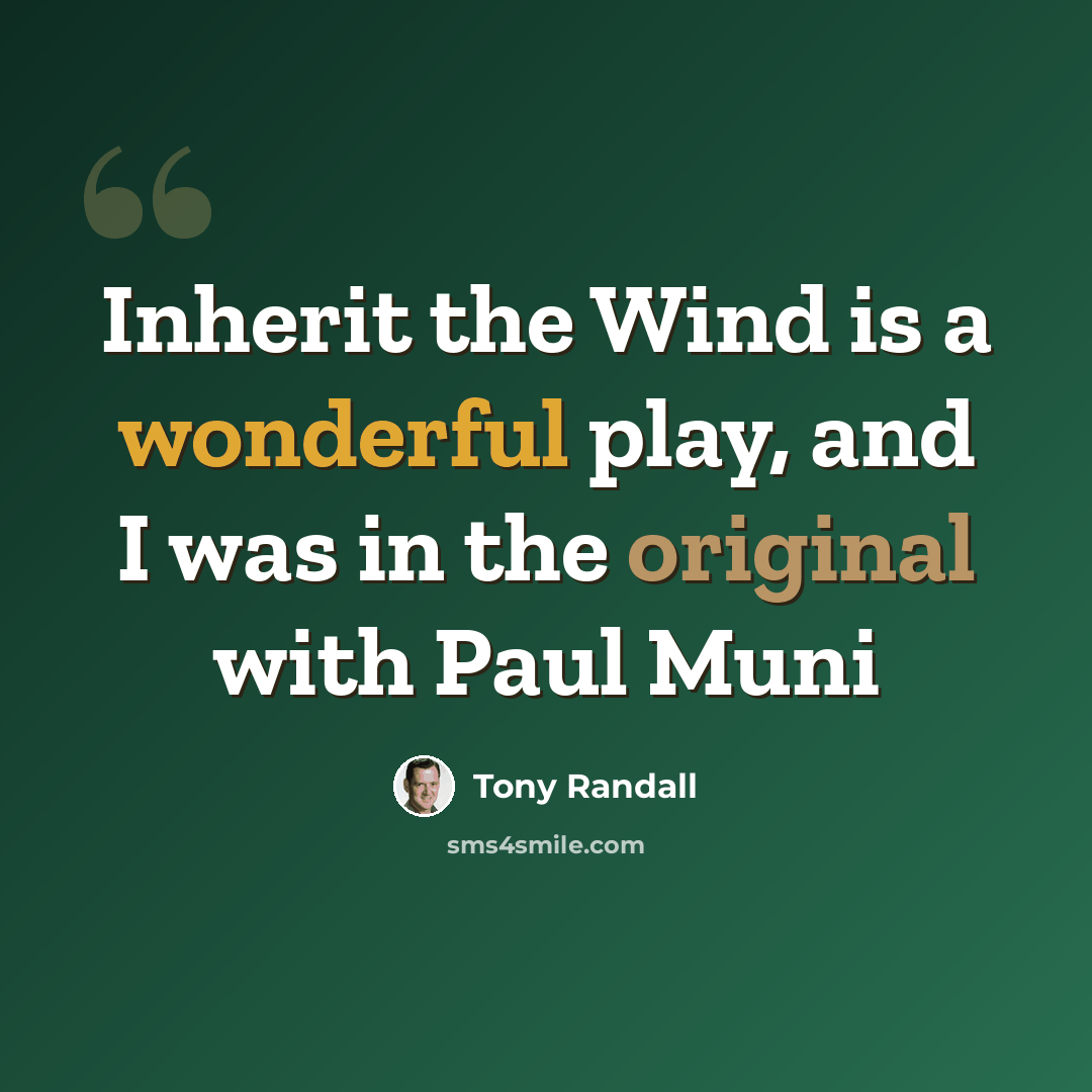 “Inherit the Wind is a wonderful play, and I was in the original with Paul Muni” quote by Tony Randall