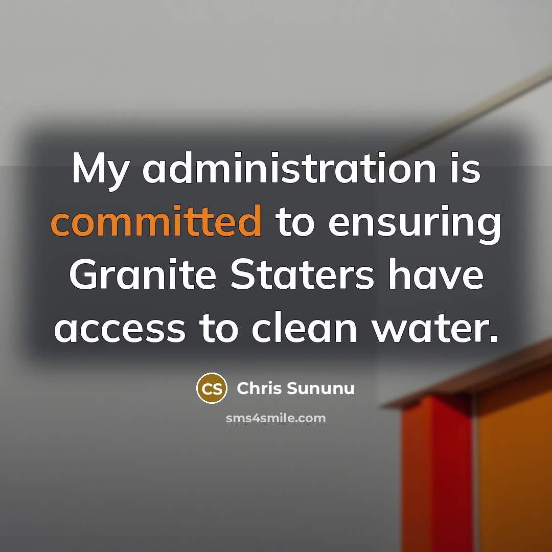 “My administration is committed to ensuring Granite Staters have access to clean water.” quote by Chris Sununu