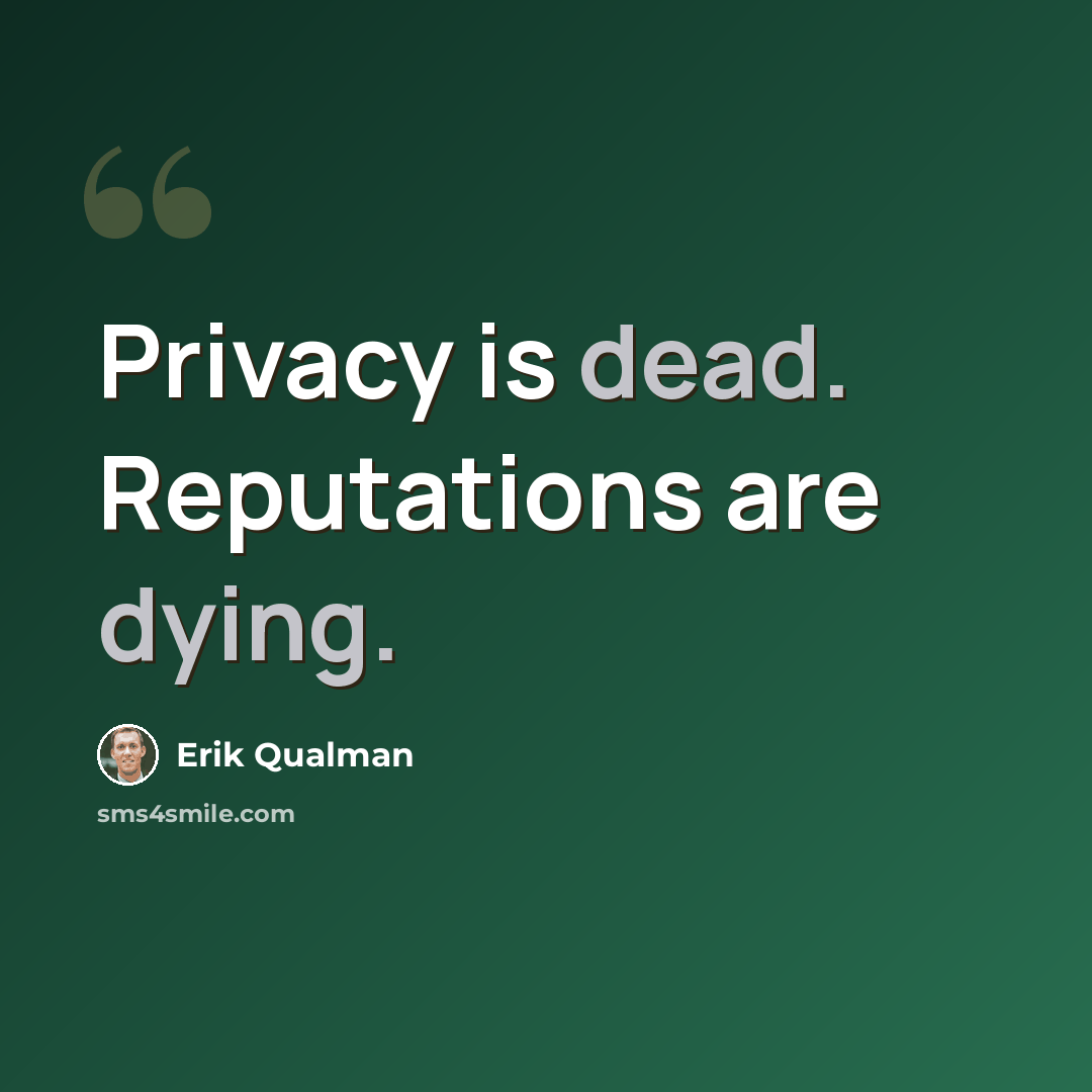 “Privacy is dead. Reputations are dying.” quote by Erik Qualman