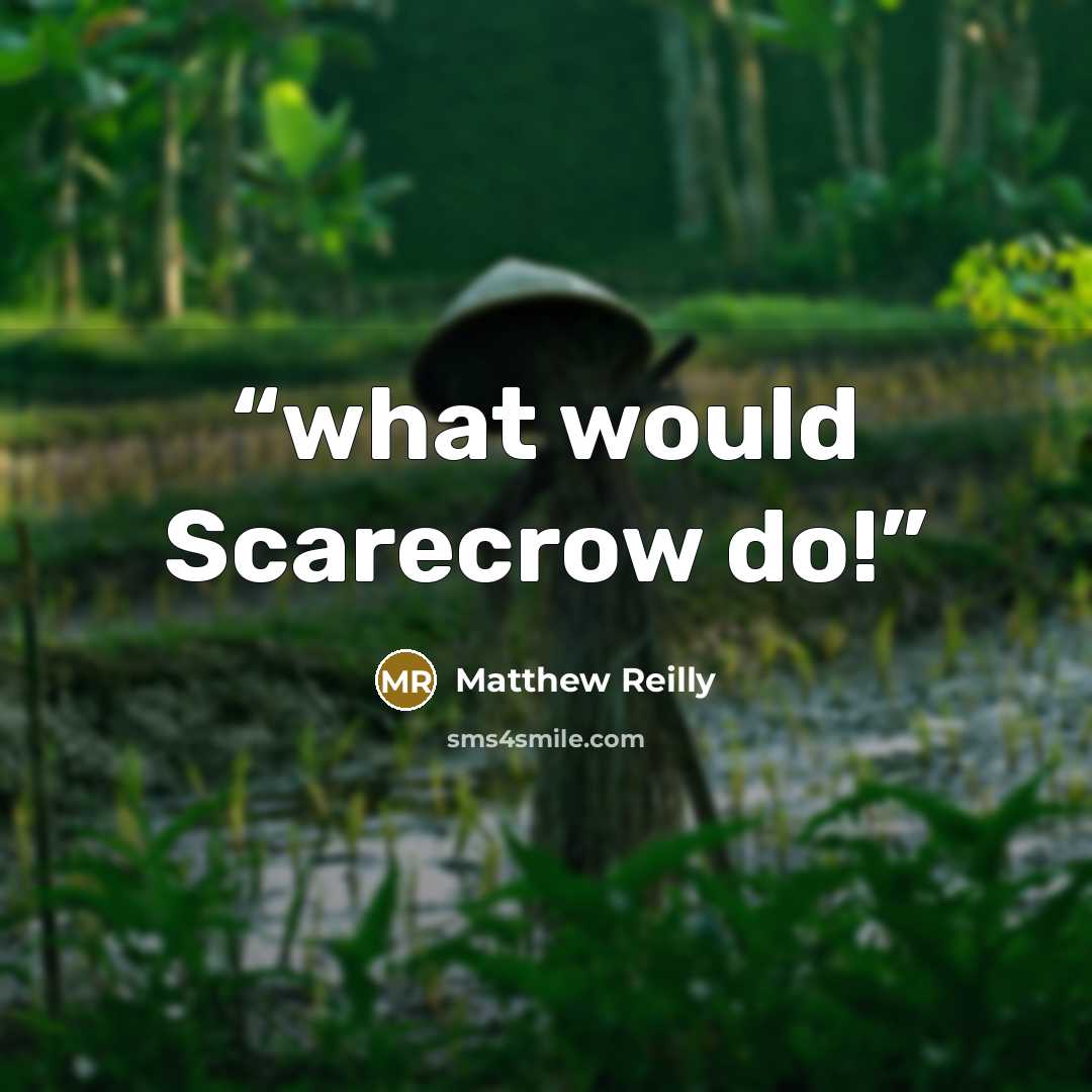 “what would Scarecrow do!” quote by Matthew Reilly