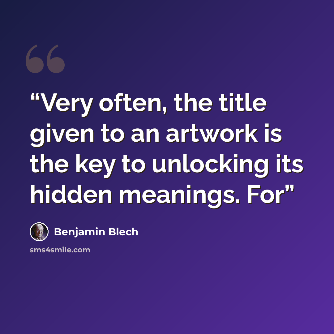“Very often, the title given to an artwork is the key to unlocking its hidden meanings. For” quote by Benjamin Blech