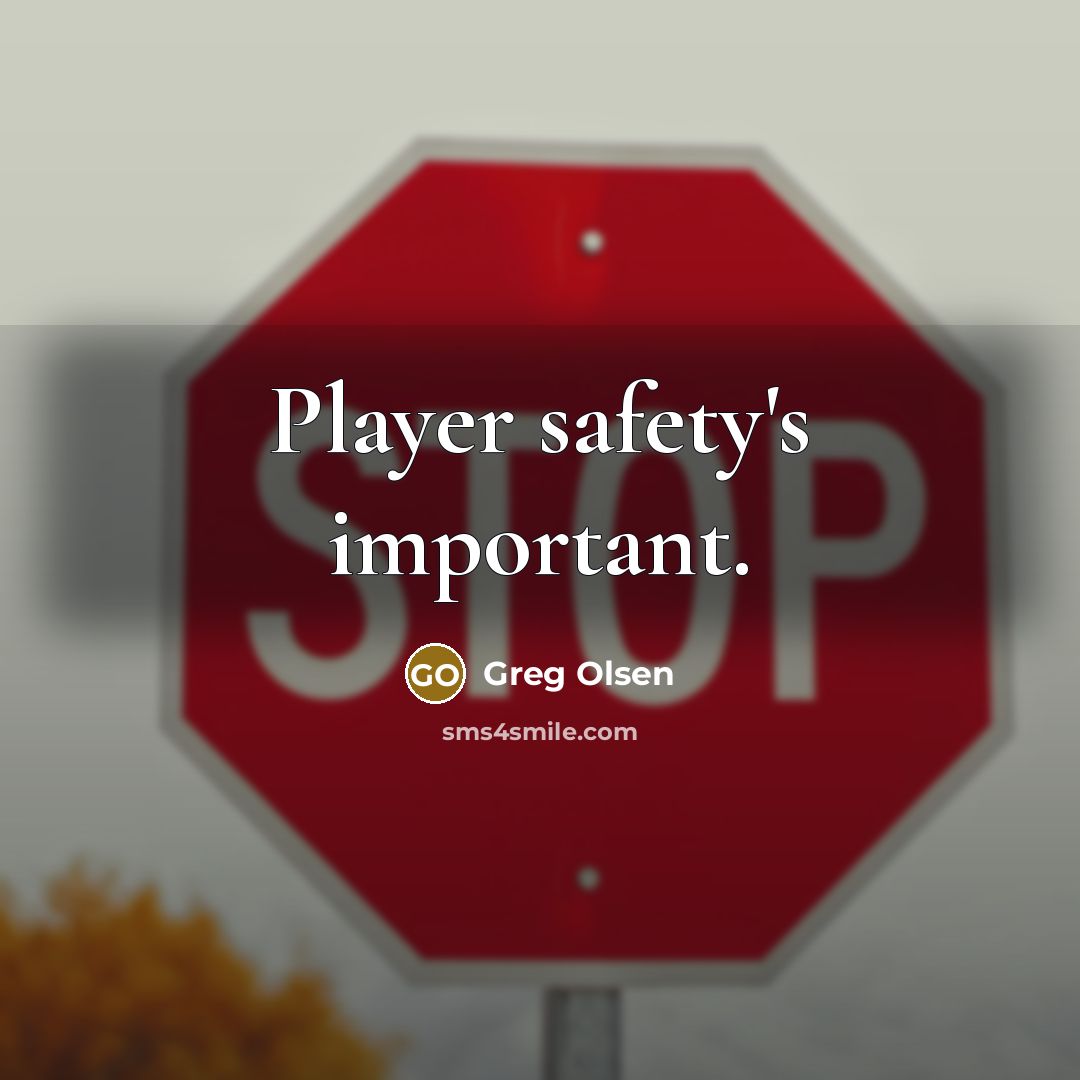 “Player safety's important.” quote by Greg Olsen