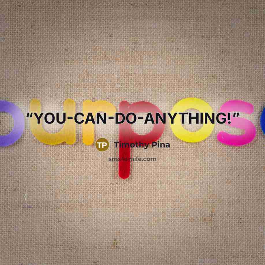 “YOU-CAN-DO-ANYTHING!” quote by Timothy Pina