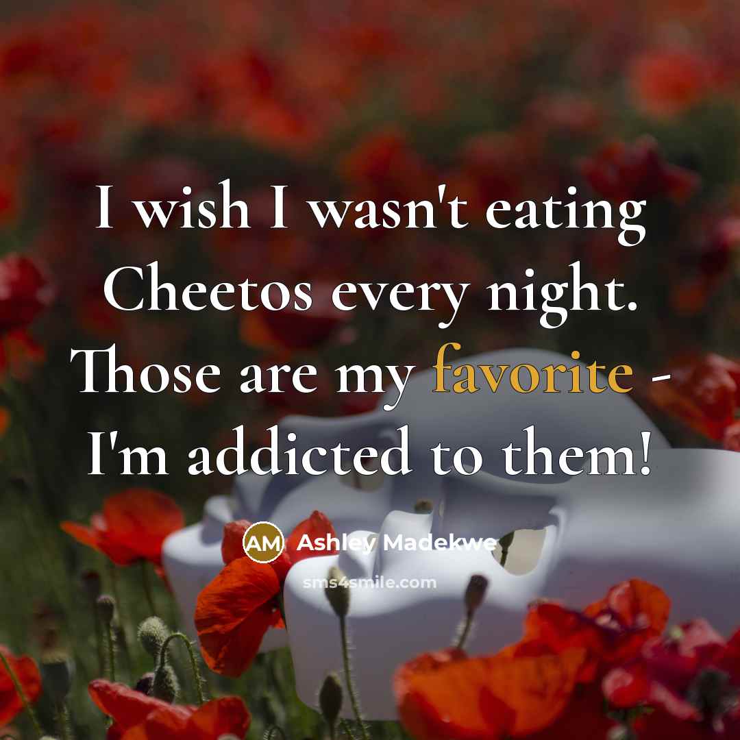 “I wish I wasn't eating Cheetos every night. Those are my favorite - I'm addicted to them!” quote by Ashley Madekwe