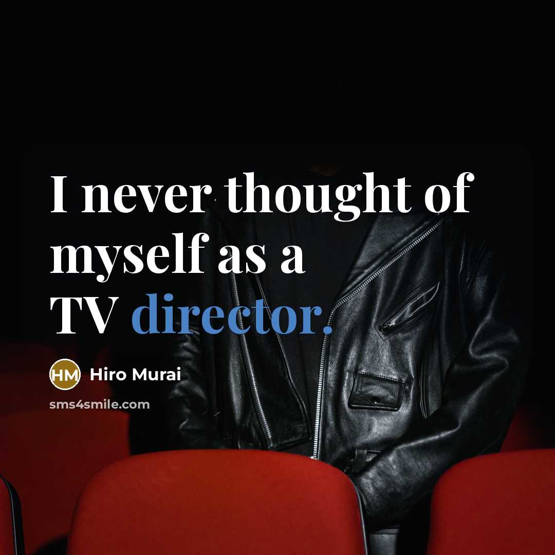 “I never thought of myself as a TV director.” quote by Hiro Murai