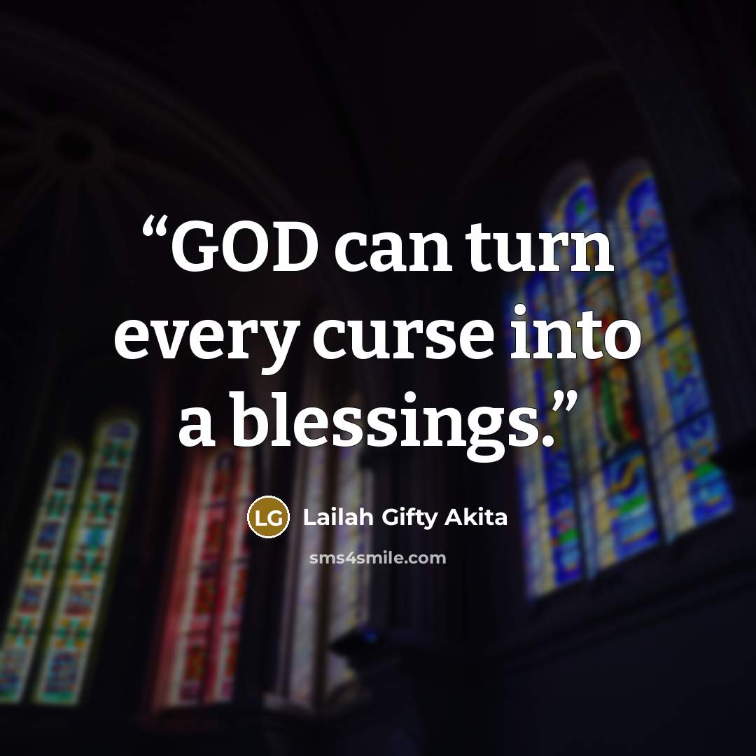 “GOD can turn every curse into a blessings.” quote by Lailah Gifty Akita