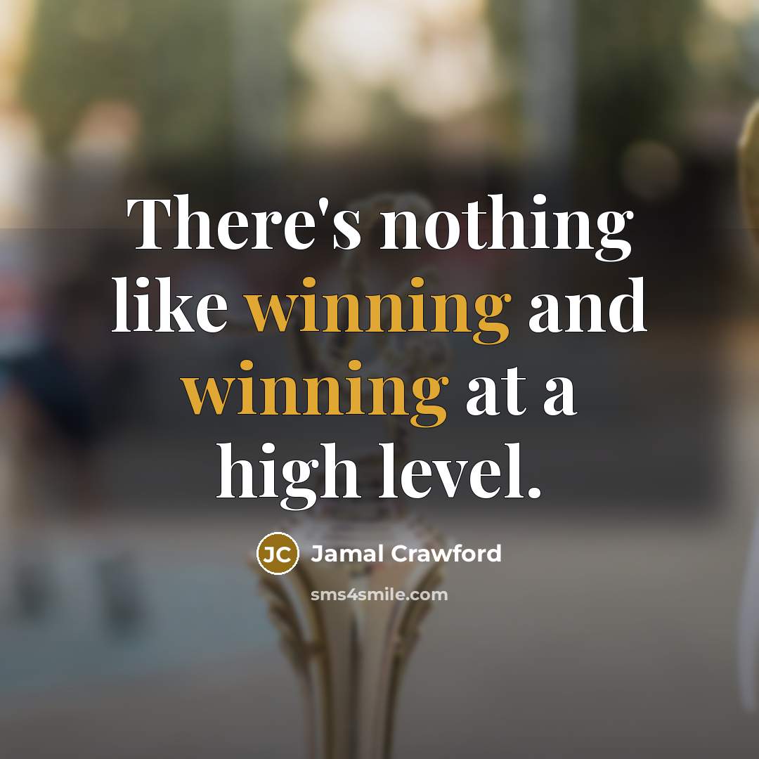 “There's nothing like winning and winning at a high level.” quote by Jamal Crawford