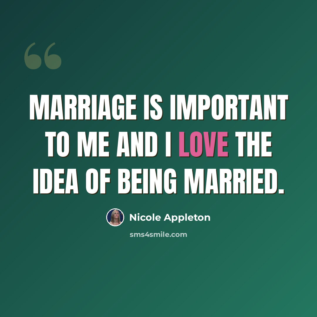 “Marriage is important to me and I love the idea of being married.” quote by Nicole Appleton