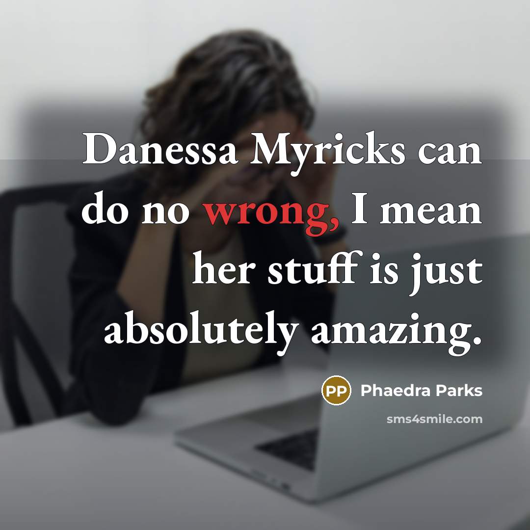 “Danessa Myricks can do no wrong, I mean her stuff is just absolutely amazing.” quote by Phaedra Parks