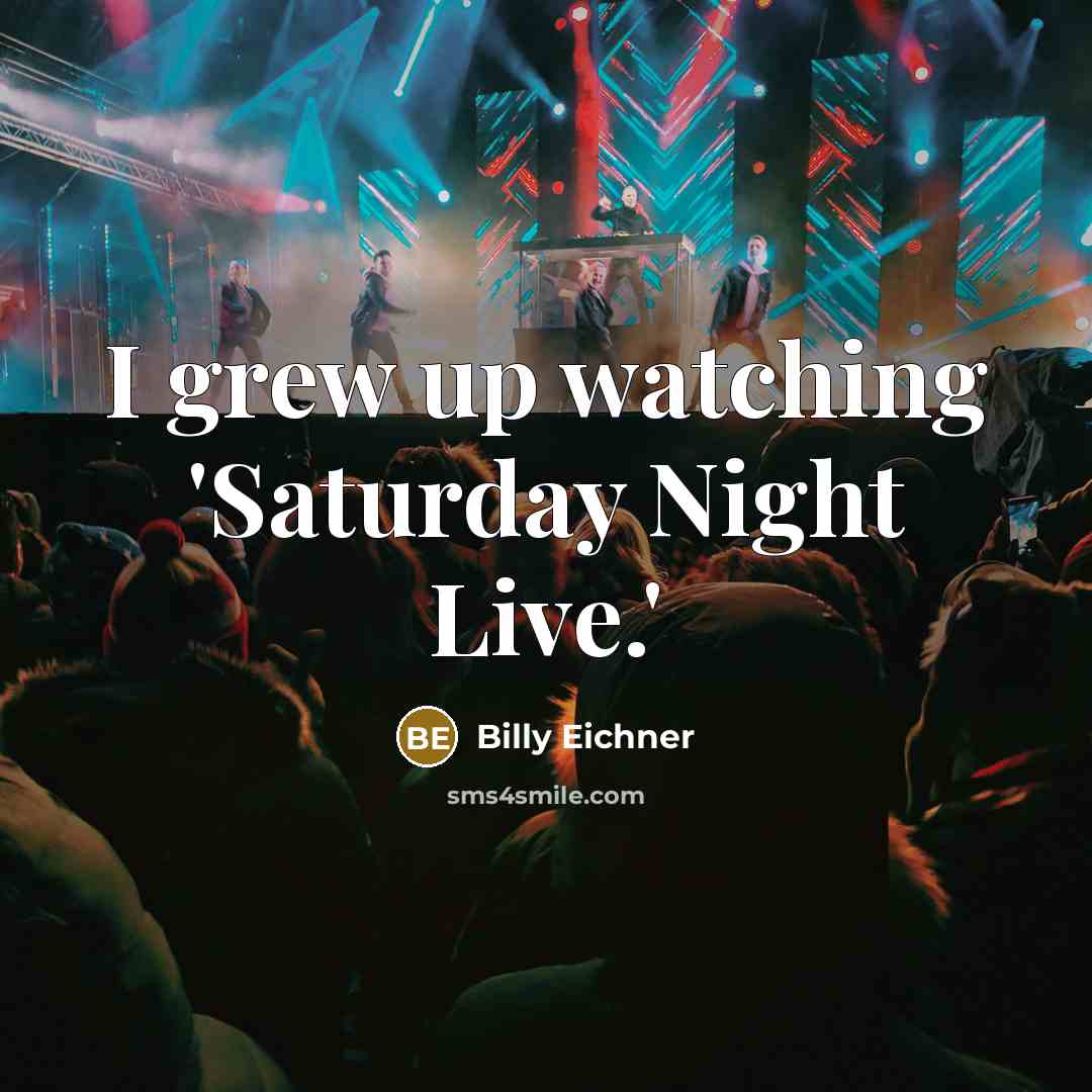 “I grew up watching 'Saturday Night Live.'” quote by Billy Eichner