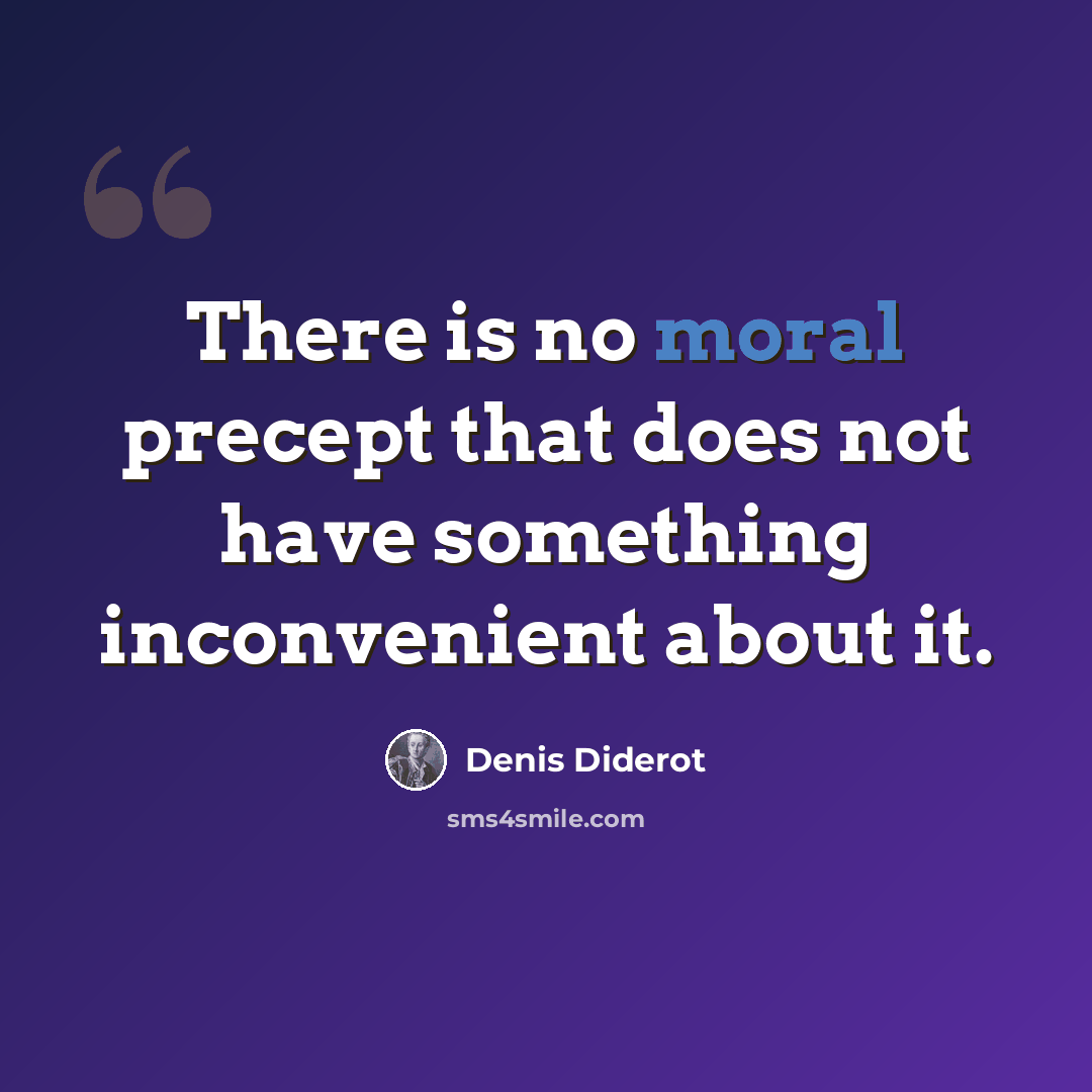 “There is no moral precept that does not have something inconvenient about it.” quote by Denis Diderot