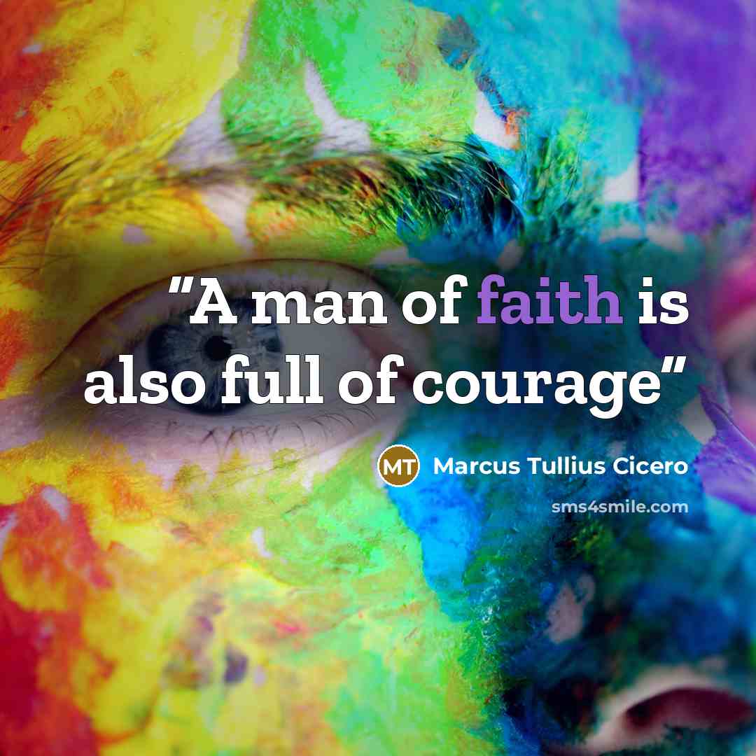 “A man of faith is also full of courage” quote by Marcus Tullius Cicero