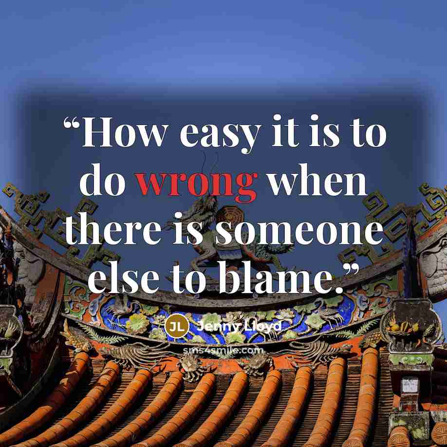 “How easy it is to do wrong when there is someone else to blame.” quote by Jenny Lloyd
