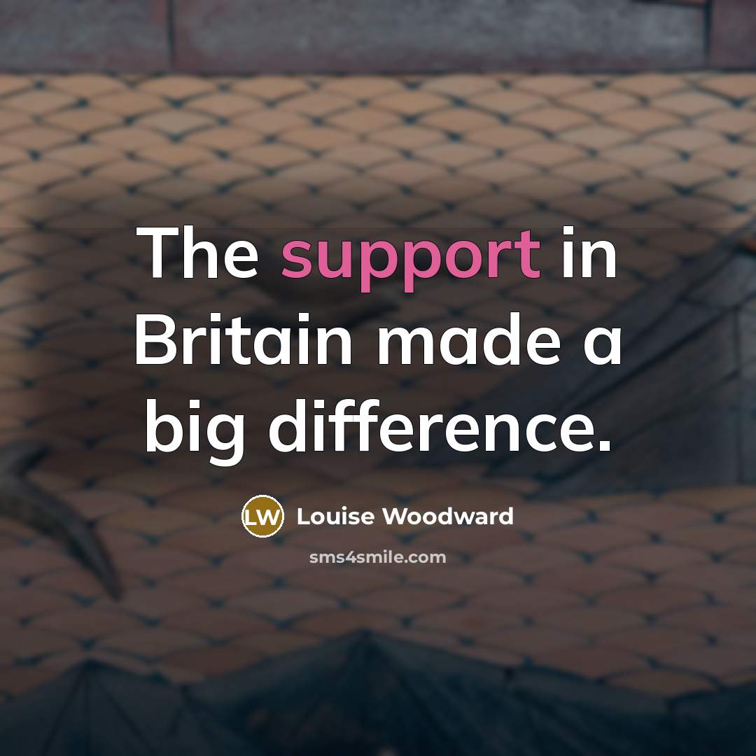 “The support in Britain made a big difference.” quote by Louise Woodward