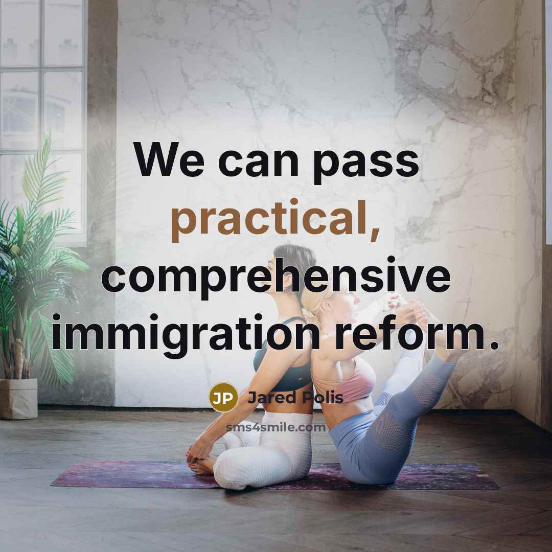 “We can pass practical, comprehensive immigration reform.” quote by Jared Polis