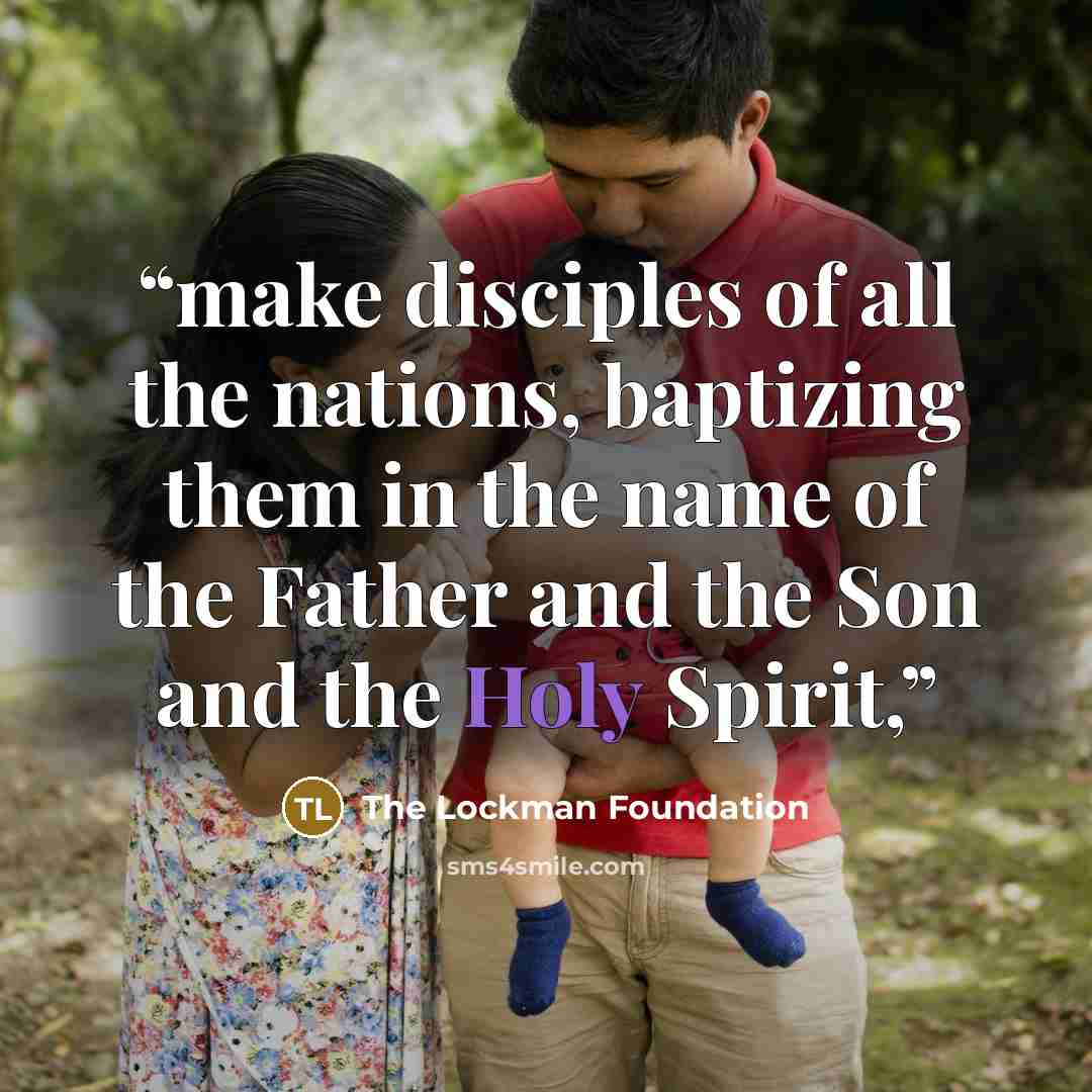 “make disciples of all the nations, baptizing them in the name of the Father and the Son and the Holy Spirit,” quote by The Lockman Foundation